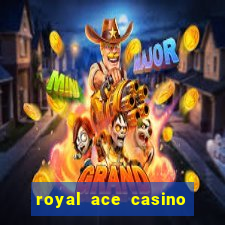 royal ace casino sign up bonus